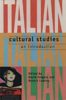 Italian Cultural Studies: An Introduction by Robert Lumley, David Forgacs