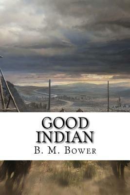 Good Indian by B. M. Bower