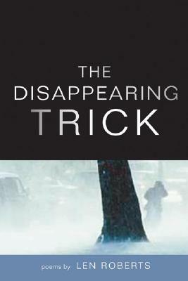 The Disappearing Trick by Len Roberts