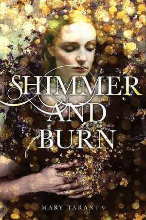 Shimmer and Burn by Mary Taranta