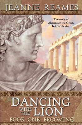 Dancing with the Lion: Becoming by Jeanne Reames