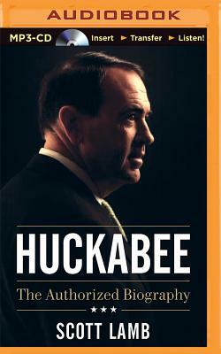 Huckabee: The Authorized Biography by Scott Lamb