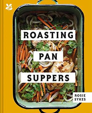 Roasting Pan Suppers: Deliciously Simple All-in-one Meals by Rosie Sykes