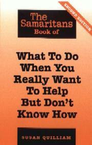 The Samaritans Book Of What To Do When You Really Want To Help But Don't Know How (Samaritans) by Susan Quilliam