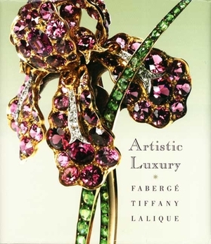 Artistic Luxury: Fabergé, Tiffany, Lalique by Stephen Harrison, Emmanuel Ducamp, Jeannine Falino