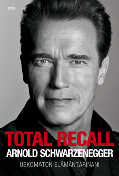 Total Recall – uskomaton elämäntarinani by Peter Petre, Arnold Schwarzenegger