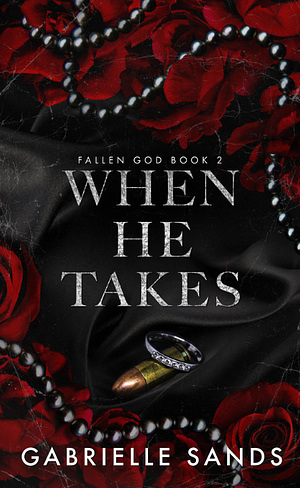 When He Takes by Gabrielle Sands