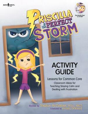 Priscilla & the Perfect Storm Activity Guide: Classroom Ideas for Teaching the Skills of Staying Calm and Dealing with Frustration and Lessons for Com by Stephie McCumbee