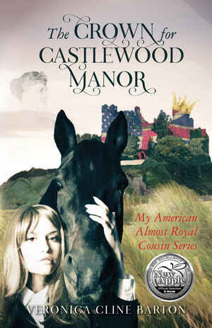The Crown for Castlewood Manor: My American Almost-Royal Cousin Series by Veronica Cline Barton