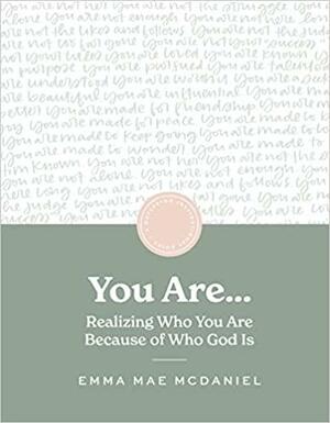 You Are... by Emma Mae McDaniel