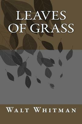 Leaves Of Grass by Walt Whitman