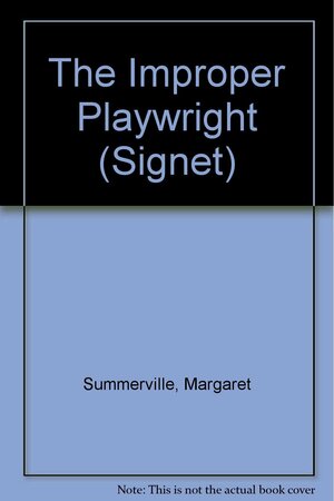 The Improper Playwright by Margaret Summerville