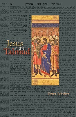 Jesus in the Talmud by Peter Schäfer