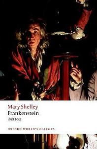 Frankenstein, or, The Modern Prometheus: The 1818 Text by Mary Shelley
