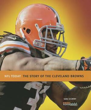 The Story of the Cleveland Browns by Sara Gilbert