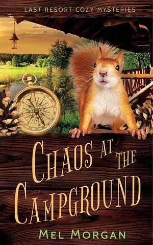 Chaos at the Campground by Mel Morgan, Mel Morgan