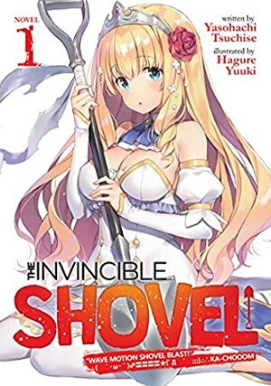 The Invincible Shovel Vol. 1 by Yasohachi Tsuchise