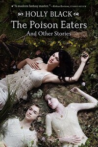 The Poison Eaters: And Other Stories by Holly Black