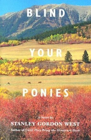 Blind Your Ponies by Stanley Gordon West