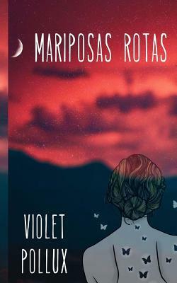 Mariposas rotas by Violet Pollux