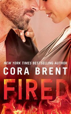 Fired by Cora Brent