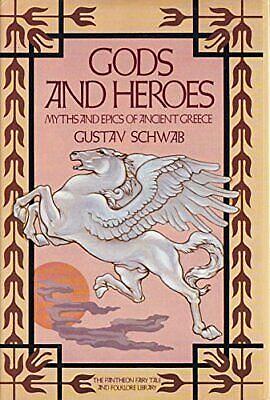 Gods &amp; Heroes: Myths &amp; Epics of Ancient Greece by Gustav Schwab