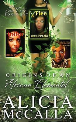 Origins of an African Elemental: A Soul Eater Boxed Set by Alicia McCalla