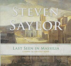 Last Seen in Massilia: A Novel of Ancient Rome by Steven Saylor
