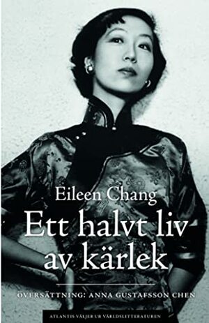Ett halvt liv av kärlek by Eileen Chang, Anna Gustafsson Chen