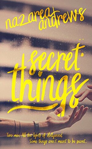 Secret Things by Nazarea Andrews