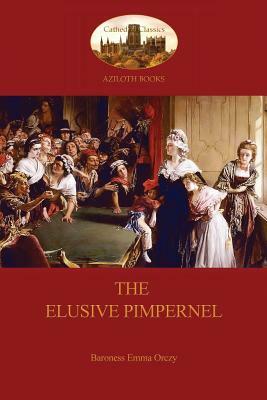 The Elusive Pimpernel (Aziloth Books) by Baroness Orczy