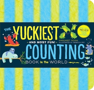 The Yuckiest Counting Book in the World!: Kids Will Never Forget Their Numbers! by Margaret Novak