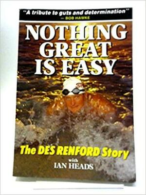 Nothing Great is Easy: The Des Renford Story by Des Renford, Ian Heads