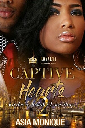 Captive Hearts 2: Kaylee and Jasiah's Love Story by Asia Monique