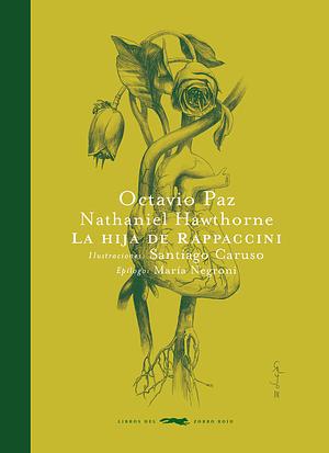 La hija de Rappaccini by Nathaniel Hawthorme, Octavio Paz