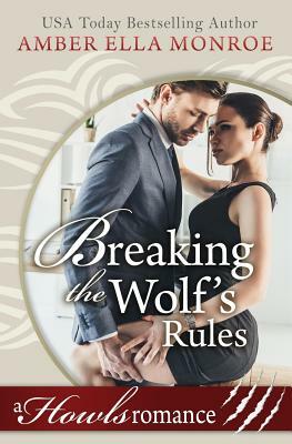 Breaking the Wolf's Rules by Amber Ella Monroe
