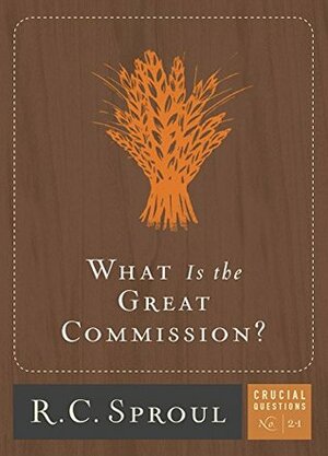 What is the Great Commission? by R.C. Sproul