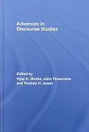 Advances in Discourse Studies by Rodney H. Jones, Vijay Kumar Bhatia, John Flowerdew