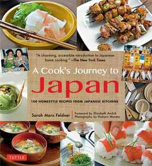 A Cook's Journey to Japan: 100 Homestyle Recipes from Japanese Kitchens by Sarah Marx Feldner, Elizabeth Andoh, Noboru Murata