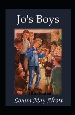 Jo's Boys Illustrated by Louisa May Alcott