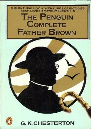 The Penguin Complete Father Brown by G.K. Chesterton