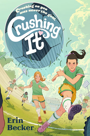 Crushing It by Erin Becker