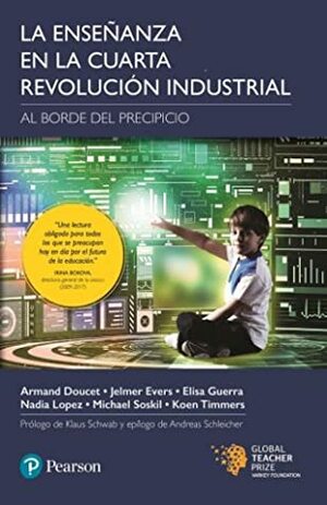 La Enseñanza en la Cuarta Revolución Industrial: Al Borde del Precipicio by Nadia Lopez, Armand Doucet, Michael Soskil, Koen Timmers, Jelmer Evers, Elisa Guerra