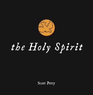 The Holy Spirit by Scott Petty