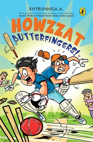 Howzzat Butterfingers! by Khyrunnisa A.