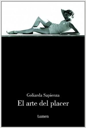 El arte del placer by Goliarda Sapienza