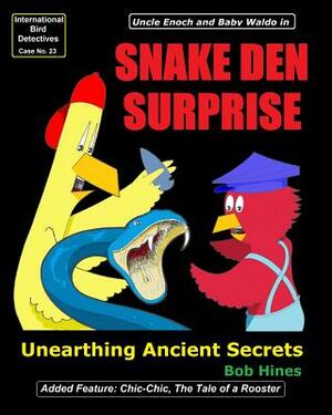 Snake Den Surprise: Unearthing Ancient Secrets by Bob Hines
