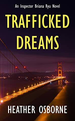 Trafficked Dreams (Inspector Briana Ryu #1) by Heather Osborne