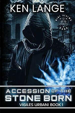 Accession of the Stone Born: The Vigiles Urbani Chronicles by Ken Lange