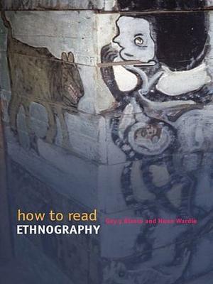 How to Read Ethnography by Huon Wardle, Paloma Gay Y. Blasco